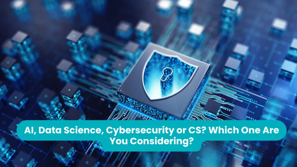 Banner reading 'AI, Data Science, Cybersecurity or CS? Which One Are You Considering?' across a blue digital illustration of a shield with a keyhole sitting on a processor chip amid circuit-board traces and data blocks