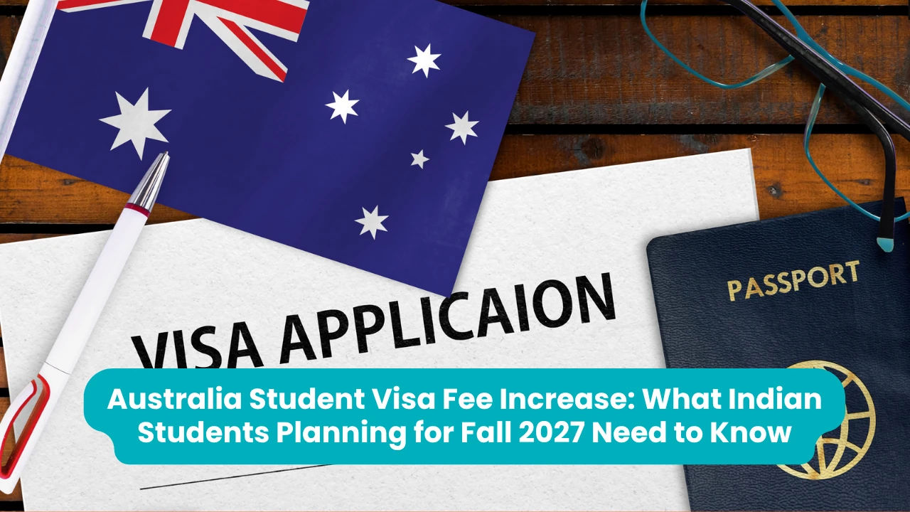 Banner reading 'Australia Student Visa Fee Increase: What Indian Students Planning for Fall 2027 Need to Know' across a photograph of an Australian flag, a pen, reading glasses and a dark passport arranged on a wooden desk over a printed visa application form