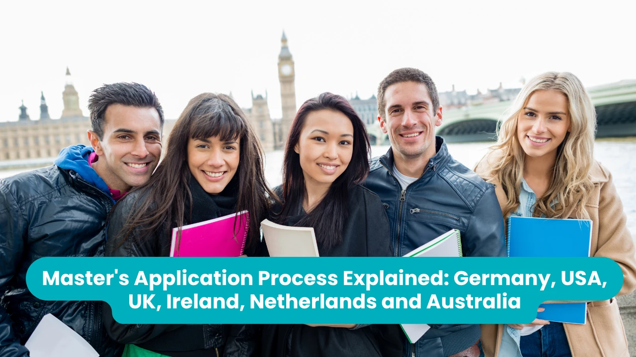 Banner reading 'Master's Application Process Explained: Germany, USA, UK, Ireland, Netherlands and Australia' across a photograph of five smiling students holding notebooks in front of the Houses of Parliament and Westminster Bridge in London