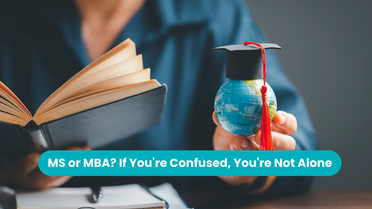 Banner reading 'MS or MBA? If You're Confused, You're Not Alone' across a photograph of a person in a blue shirt holding an open book in one hand and a small globe wearing a graduation cap with a red tassel in the other