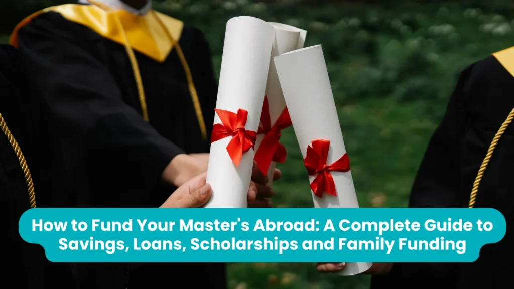 Banner reading 'How to Fund Your Master's Abroad: A Complete Guide to Savings, Loans, Scholarships and Family Funding' across a photograph of graduates in black gowns with gold sashes holding rolled diplomas tied with red ribbons, with green foliage blurred behind
