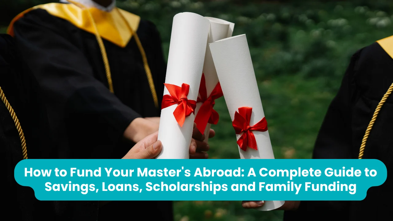 Banner reading 'How to Fund Your Master's Abroad: A Complete Guide to Savings, Loans, Scholarships and Family Funding' across a photograph of graduates in black gowns with gold sashes holding rolled diplomas tied with red ribbons, with green foliage blurred behind