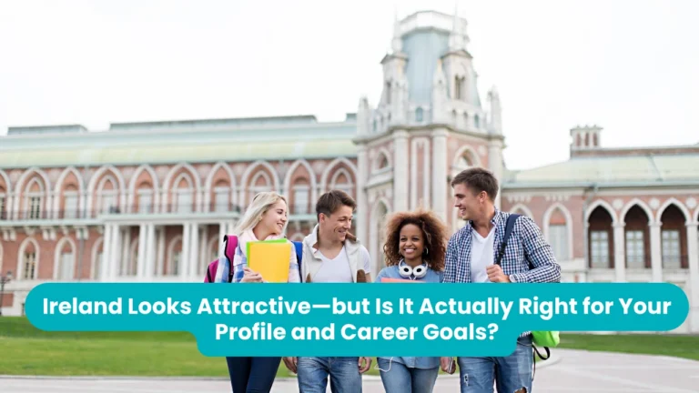 Banner reading 'Ireland Looks Attractive—but Is It Actually Right for Your Profile and Career Goals?' across a photograph of four students walking together across a lawn, carrying folders and backpacks, in front of a large red and white neo-Gothic palace with towers and arched windows