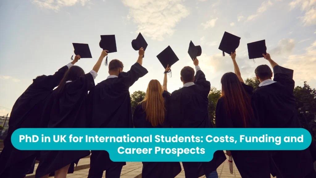 PhD in UK for International Students: Costs, Funding and Career Prospects